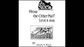 How the Other Half Lives Audiobook by Jacob Riis [upl. by Niarb]