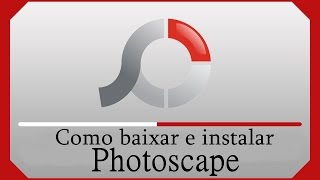 🔵Como Baixar e Instalar o PHOTOSCAPE ATUALIZADO 2018 [upl. by Chivers16]