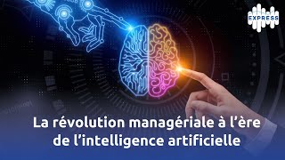 La révolution managériale à l’ère de l’intelligence artificielle [upl. by Leftwich]