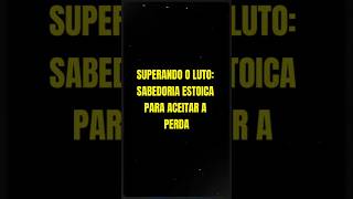 Como Encontrar Paz no Luto 3 Ensinamentos Estoicos Poderosos  ESTOICISMO vidaestoica filosofia [upl. by Ikim]