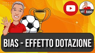 🔮 BIAS  EFFETTO DOTAZIONE  analizziamo le principali distorsioni cognitive per il fantacalcio [upl. by Buzz]