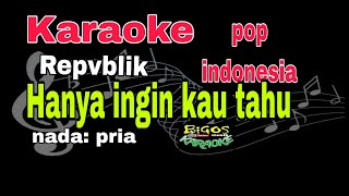 karaoke hanya ingin kau tau bigos repvblik [upl. by Sikata568]