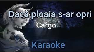 Cargo  Daca ploaia sar opri  Karaoke [upl. by Sarson]