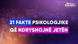 21 Fakte Psikologjike që ndryshojnë jetën [upl. by Ulund]