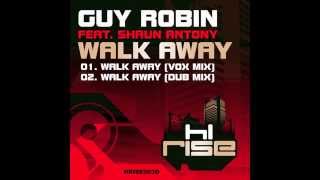 Guy Robin featuring Shaun Antony Walk Away Vox Mix [upl. by Mulry]