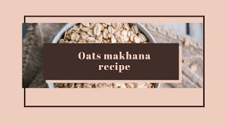 oats makhana recipe  oats recipe for 6m infants healthy recipe for baby [upl. by Nnaecarg]