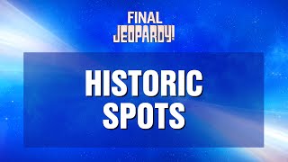 Historic Spots  Final Jeopardy  JEOPARDY [upl. by Leis]