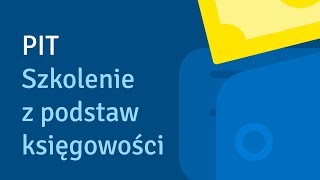 PIT  Szkolenie z podstaw księgowości [upl. by Ylevol]