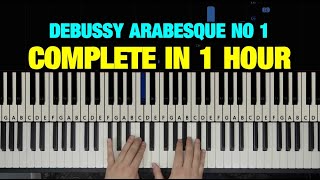 HOW TO PLAY ARABESQUE NO 1 BY DEBUSSY IN 1 HOUR  PIANO TUTORIAL LESSON FULL [upl. by Elwira370]