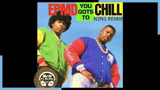 EPMD  You Gots To Chill N2N1 Chill Remix [upl. by Vacuva518]