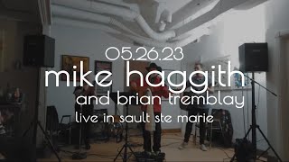 Mike Haggith and Brian Tremblay  Live in Sault Ste Marie  26 MAY 2023 [upl. by Ansela]