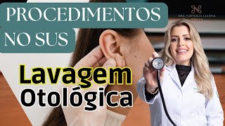 Lavagem de Ouvido Otológica no SUS Procedimentos na Atenção Primária a Saúde [upl. by Ojimmas947]