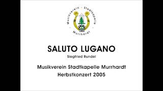 Saluto Lugano  Musikverein Stadtkapelle Murrhardt [upl. by Jorey]