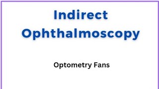 Procedures of indirect ophthalmoscopy  Ophthalmic procedures [upl. by Ecnaralc]