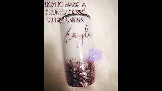 How To Make A Chunky Ombre Glitter Tumbler [upl. by Guevara]