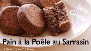 Recette Pain Sans Gluten à la Poêle 100 Sarrasin Blé Noir 100 buckwheat [upl. by Zehc]