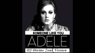 Adele  Someone Like You DJ Divino Zouk Remix [upl. by Nirda]