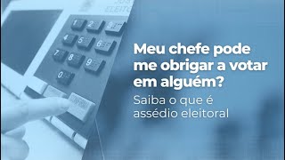 Meu chefe pode me obrigar a votar em alguém Saiba o que é assédio eleitoral [upl. by Yllek]