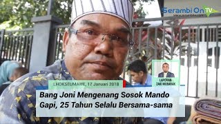 Bang Joni Mengenang Sosok Mando Gapi 25 Tahun Selalu Bersama sama [upl. by Nomyad184]