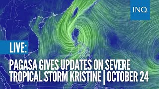 LIVE Pagasa gives updates on Severe Tropical Storm Kristine  October 24 [upl. by Carling]