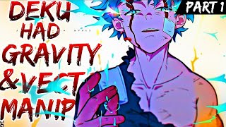 What if Deku had The Gravity and Vector Manipulation Quirk  Part 1 [upl. by Erlina]