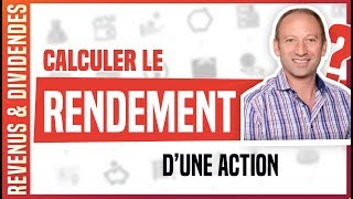 COMMENT CALCULER LE RENDEMENT DUNE ACTION [upl. by Trauner]