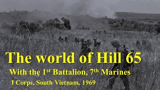 The World of Hill 65 With the 1st Battalion 7th Marines I Corps South Vietnam 1969 [upl. by Cullen]