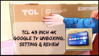 TCL 43 Inch 4K Google Tv  TCL Smart Tv Unboxing Setting amp Review Full Detailed Video … [upl. by Isoj]