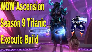 WOW Ascension Season 9 Titanic Execute Build [upl. by Finah499]