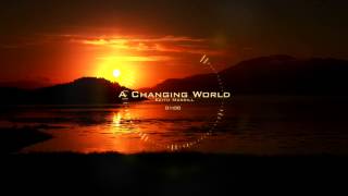 Keith Merrill  A Changing World Uplifting Music [upl. by Missy223]