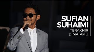 Terakhir amp Di Matamu  Sufian Suhaimi Convo 2018  Session 8 [upl. by Eustazio212]