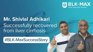 Liver Cirrhosis  Patient Success Story  BLKMax Super Speciality Hospital [upl. by Luce]