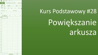 Excel Kurs Podstawowy 28 Powiększanie arkusza [upl. by Akiemat]