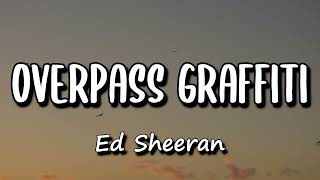 Overpass GraffitiEd Sheeran lyrics 1 hour loop new song [upl. by Junji]