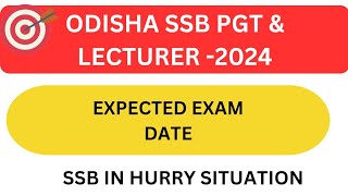 ODISHA SSB PGT amp LECTURER 2024  EXPECTED EXAM DATE  SSB IN HURRY SITUATION [upl. by Powel]