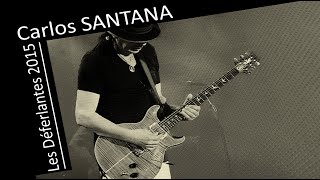 Carlos SANTANA  Live Europa  Les Déferlantes 2015 [upl. by Treve]