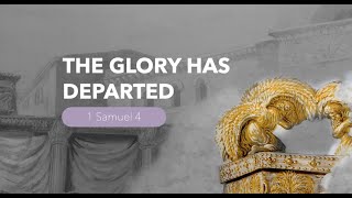 The Glory Departed 1 Samuel 4 [upl. by Kirre]