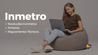 PORTARIA E REGULAMENTO INMETRORESOLUÇÃO CONMETRO I HORA DA QUALIDADE [upl. by Thomas862]