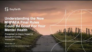 Seyfarth Webinar Understanding the New MHPAEA Final Rules Could be Good for Your Mental Health [upl. by Ahtel73]