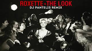 Roxette  The Look DJ Pantelis Remix [upl. by Annel606]