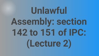 Unlawful Assembly  section 142 to 151 of IPC Lecture 2 [upl. by Esenahs86]