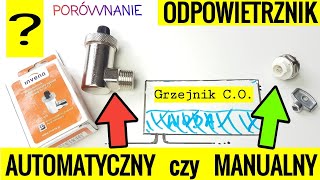 ODPOWIETRZNIK AUTOMATYCZNY I MANUALNY DO GRZEJNIKA KALORYFERA INSTALACJI OGRZEWANIA CO  PORÓWNANIE [upl. by Marlane455]