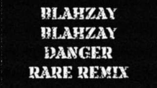 Blahzay Blahzay  Danger Remix [upl. by Lauter]