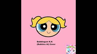 KKSlider640  Bubblegum KK AI Cover by Bubbleboy99productions55 Art made on Google Gemini [upl. by Atiluap]