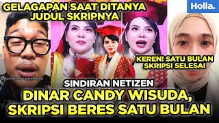 Sindiran Netizen Dinar Candy Wisuda Skripsi Beres Satu Bulan Dinar Candy Gelagapan Ditanya Judul [upl. by Dennard]