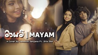 MAYAM  මායම්  A cover by Sewmini Sanjana Ft Dila Eke​⁠ Dilaekemusic [upl. by Buerger285]