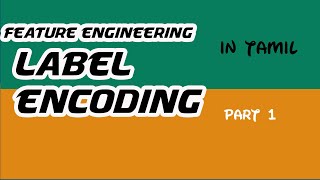 feature engineering  label encoding using sklearn  label encoding using pandas map function tamil [upl. by Ijar]