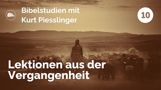 Bibelstudien Lektion 10 Lektionen aus der Vergangenheit  Kurt Piesslinger [upl. by Raynah]