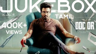 Doctor TAMIL  Jukebox  Sivakarthikeyan  Anirudh Ravichander  Nelson Dilipkumar [upl. by Ujawernalo]