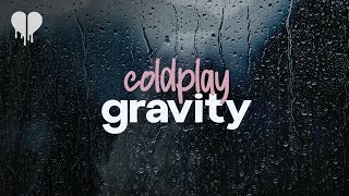 coldplay  gravity lyrics [upl. by Sacksen]